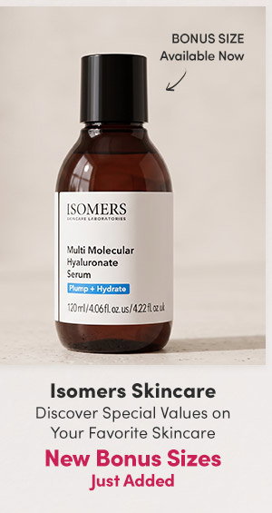 Isomers Skincare | New Bonus Sizes Just Added | Discover Special Values on Your Favorite Skincare