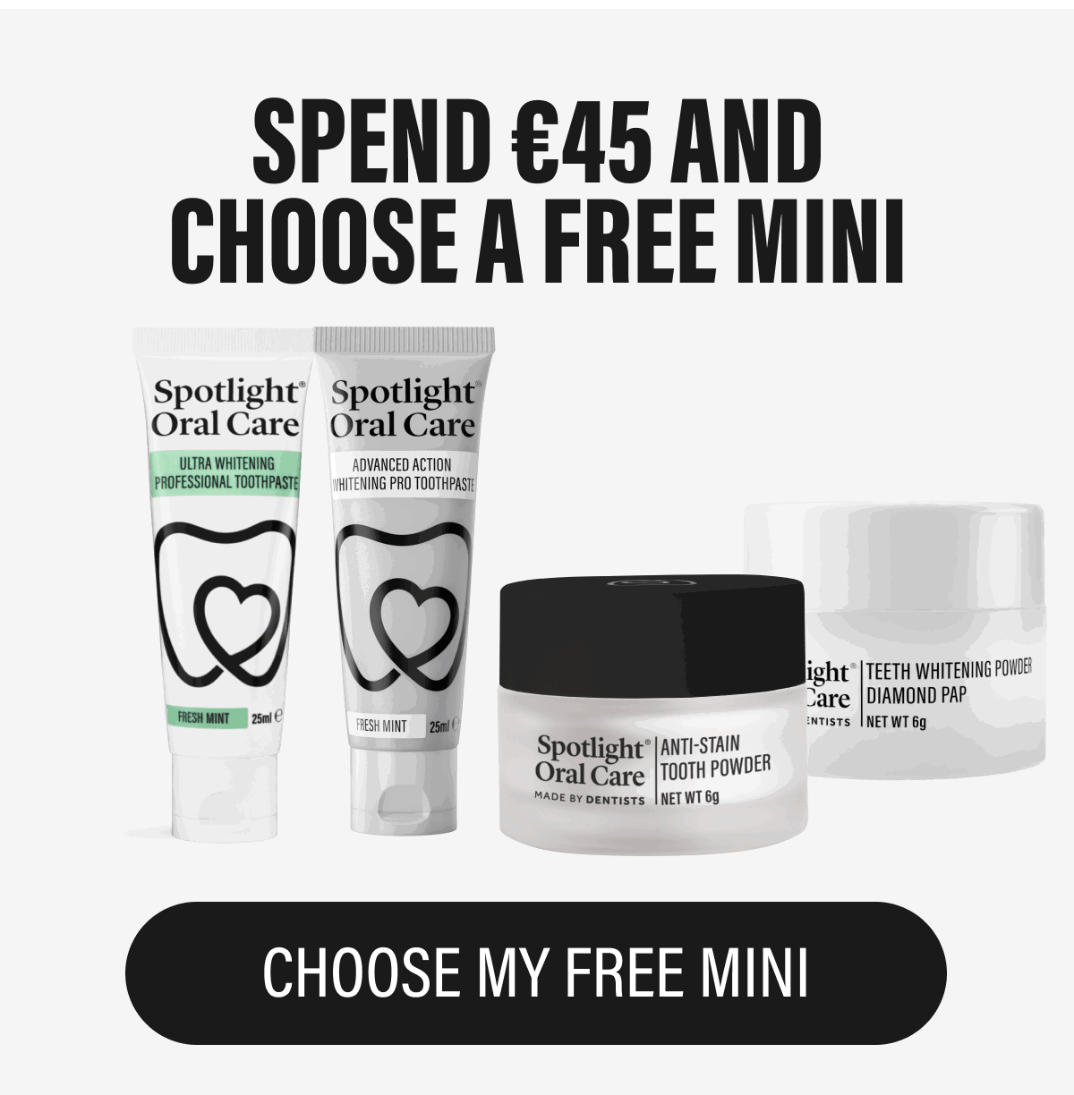 SPEND €45 AND CHOOSE A FREE MINI | CHOOSE MY FREE MINI