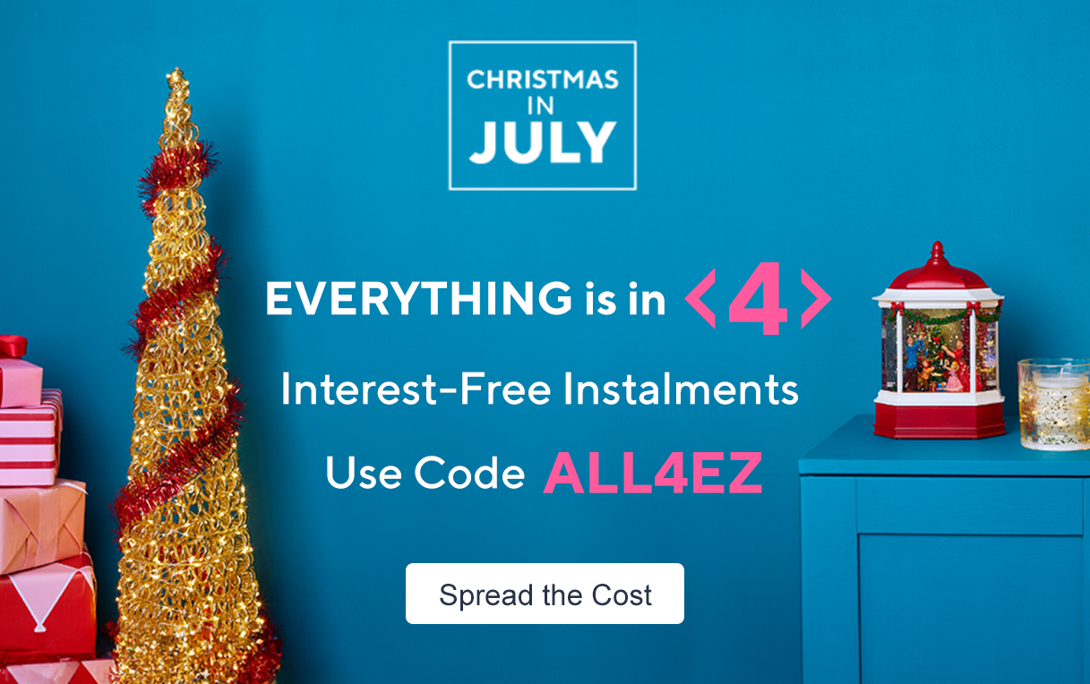 Christmas in July - Everything is in 4 Interest-Free Instalments Use Code ALL4EZ