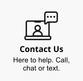 Contact Us here to help. Call, chat or text.