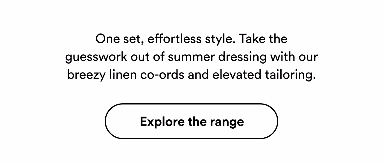 One set, effortless style. Explore the range