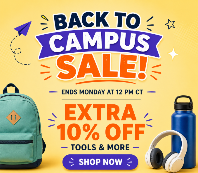 Back to Campus Sale! Online Only - Extra 10% off tools and More