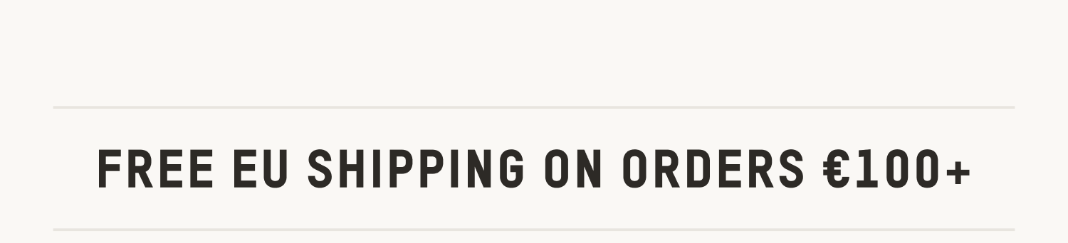 FREE EU SHIPPING ON ORDERS €100+