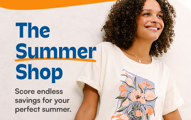 The Summer Shop. Score endless savings for your perfect summer.