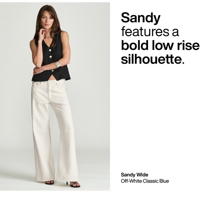 Sandy features a bold low rise silhouette.
