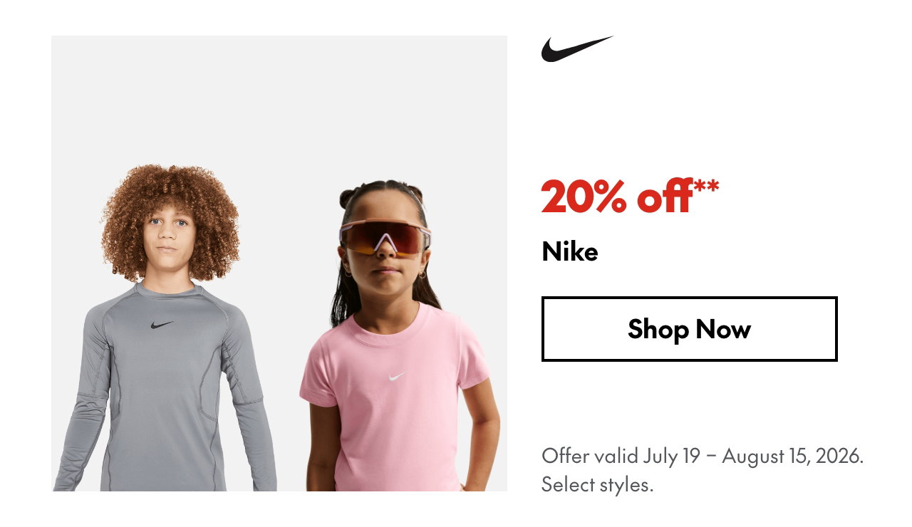 Nike. July 19 - August 15, 2026. 20% off. Our ticket price. Select styles.