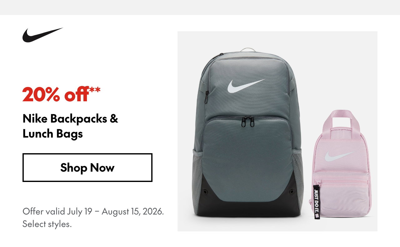 Nike Backpacks & Lunch Bags. July 19 - August 15, 2026. 20% off. Our ticket price. Select styles.