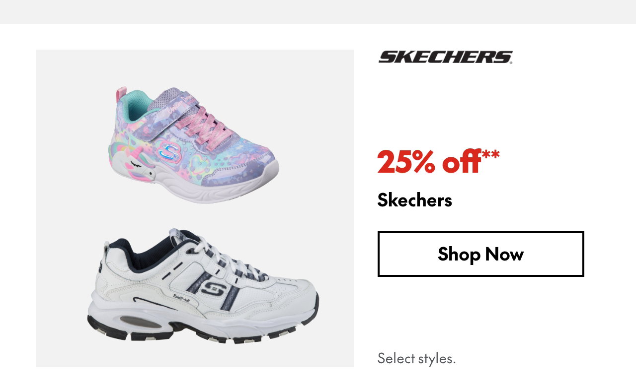Skechers. 25% off. Our ticket price. Select styles.