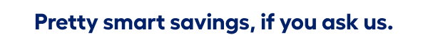 Pretty smart savings, if you ask us.