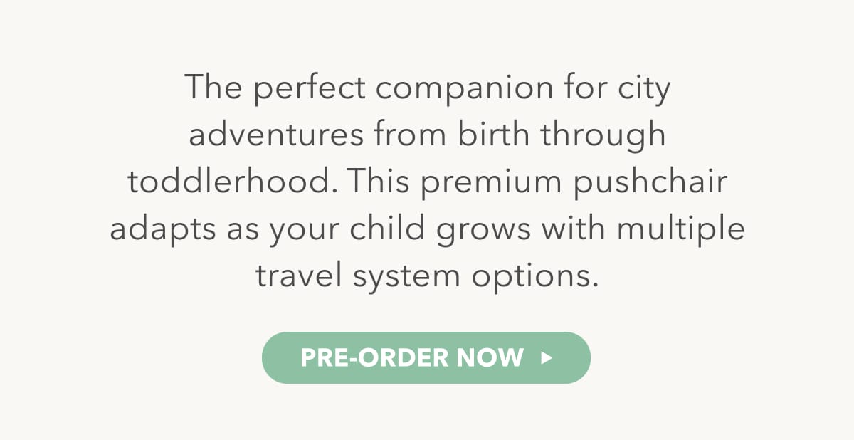 The perfect companion for city adventures from birth throgh toddlerhood. This premium pushchair adapts as your child grows with multiple travel system options.