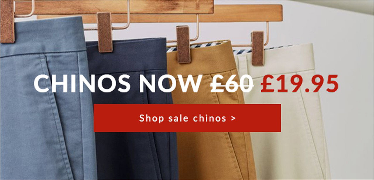 Sale chinos now £19.95