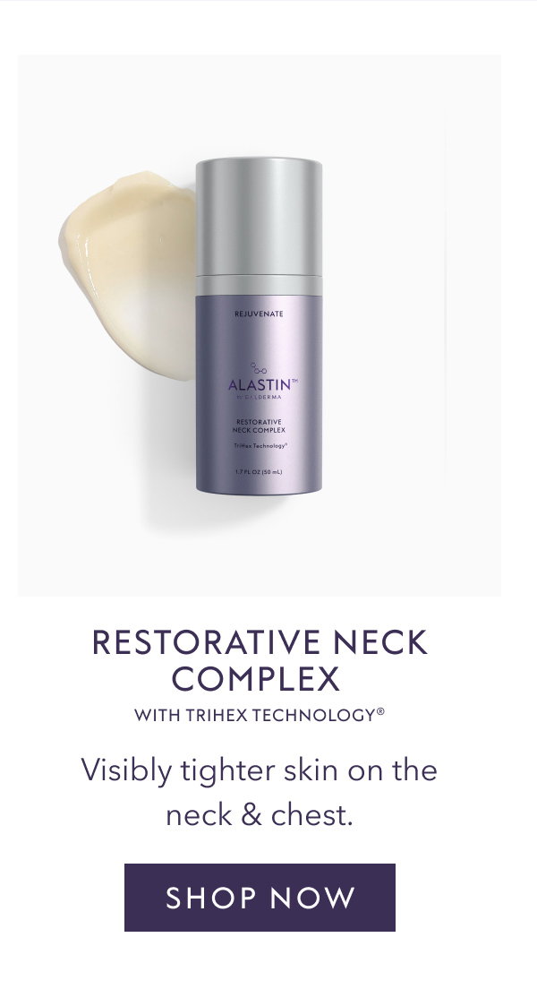 Restorative Neck Complex with TriHex Technology®