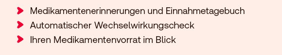 Drei Vorteile der MyTherapy-App, jeweils mit rotem Pfeil aufgelistet: – Medikamentenerinnerungen und Einnahmetagebuch – Automatischer Wechselwirkungscheck – Ihren Medikamentenvorrat im Blick