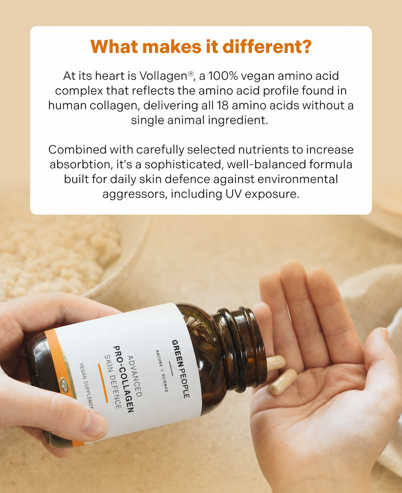 What makes it different? Vollagen®, a 100% vegan amino acid complex mirroring human collagen's amino acid profile, delivers all 18 amino acids with no animal ingredients. Combined with targeted nutrients, it's a balanced daily formula for skin defence against environmental aggressors like UV exposure.