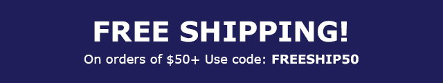 FREE SHIPPING on orders of $50+ Use Code: FREESHIP50
