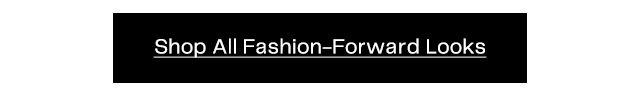 Shop All Fashion-Forward Looks