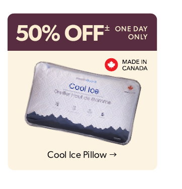 50 percent off. One day only. Made in Canada. Click to shop the Cool Ice Pillow