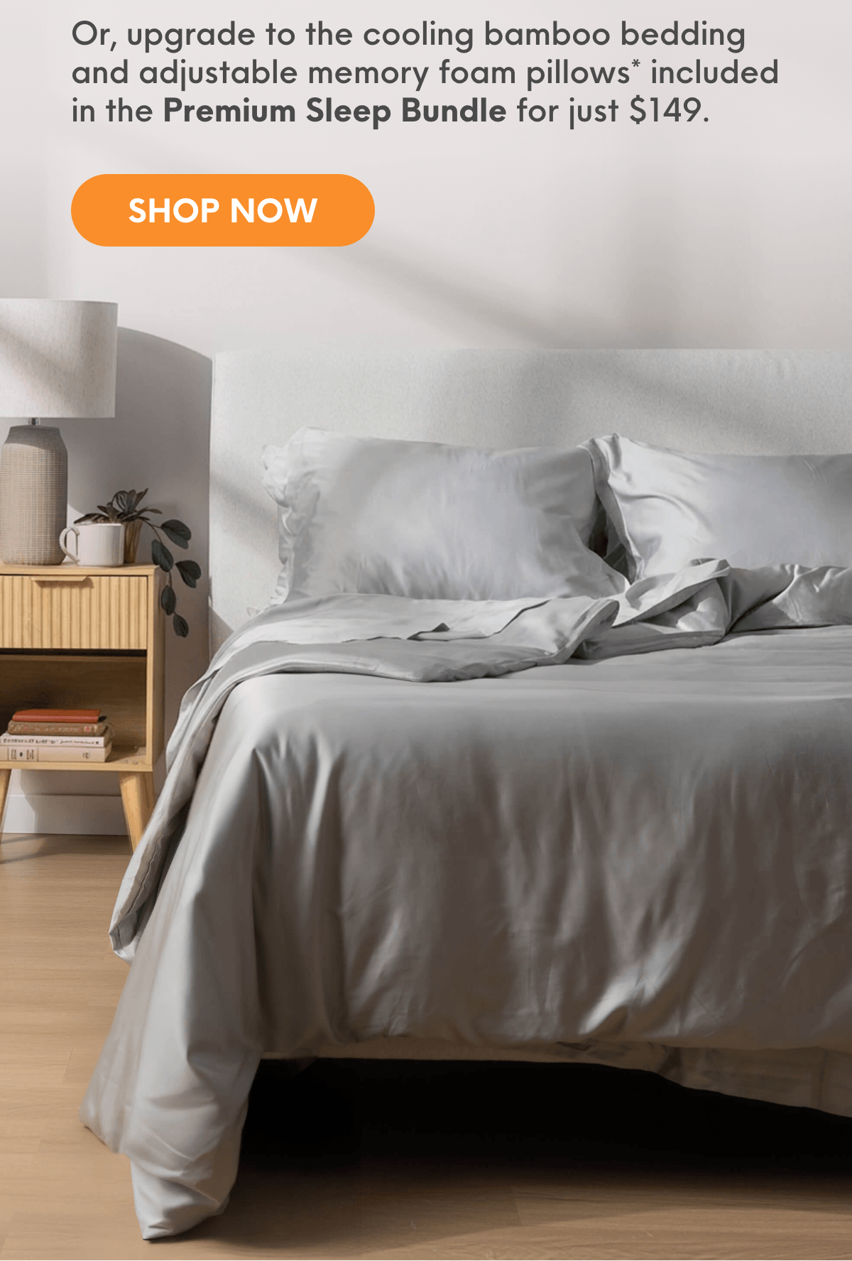 Create Your Perfect Bedroom Upgrade with a Comfort Sleep Bundle, or Upgrade to a Premium Sleep Bundle
