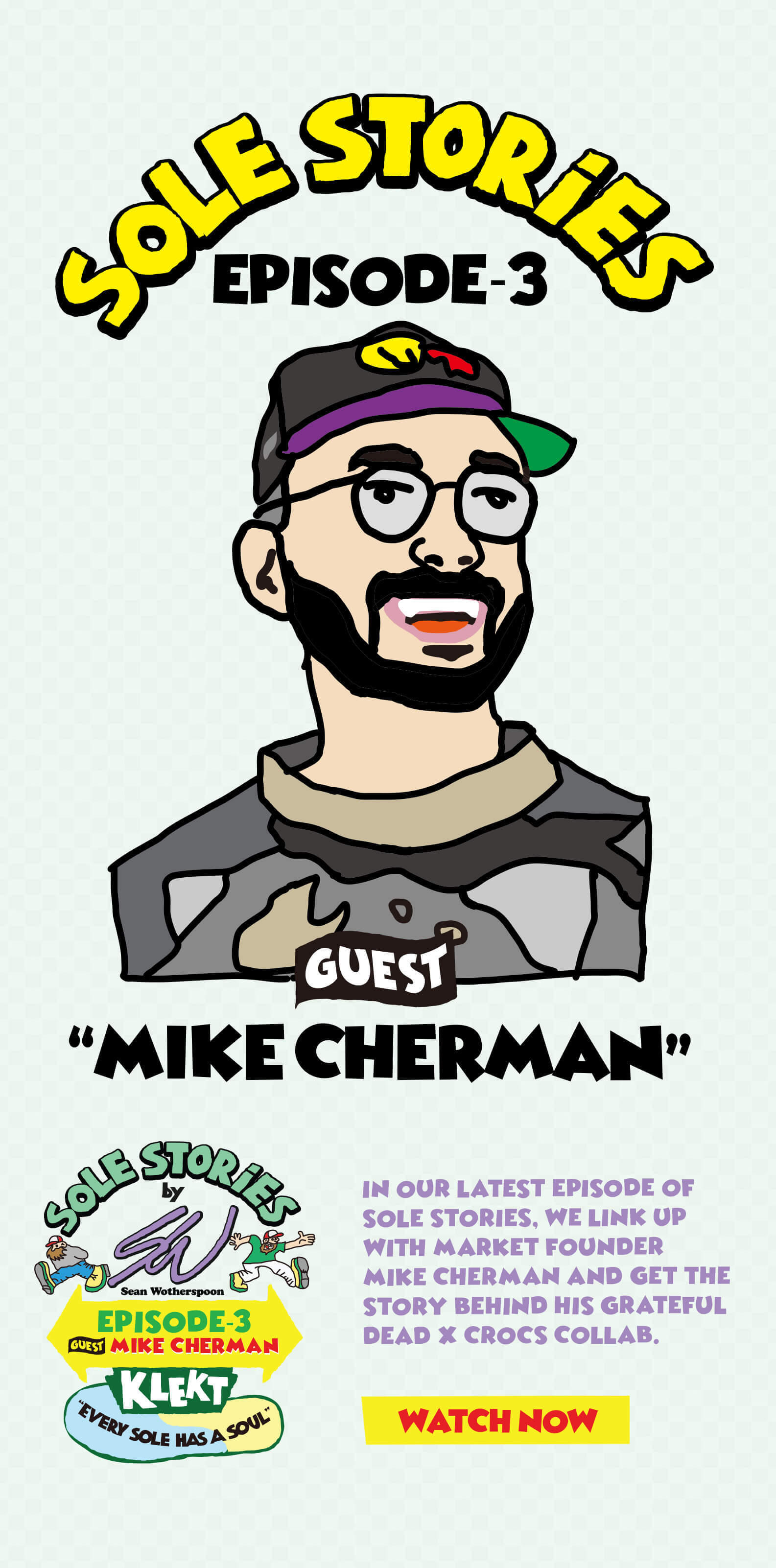 IN OUR LATEST EPISODE OF SOLE STORIES, WE LINK UP WITH MARKET FOUNDER MIKE CHERMAN AND GET THE STORY BEHIND HIS GRATEFOL DEAD * CROCS COLLAB. WATCH NOW