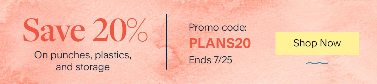 Save 20% on punches, plastics, and storage. Promo code: PLANS20. Ends 7/25. Shop now.