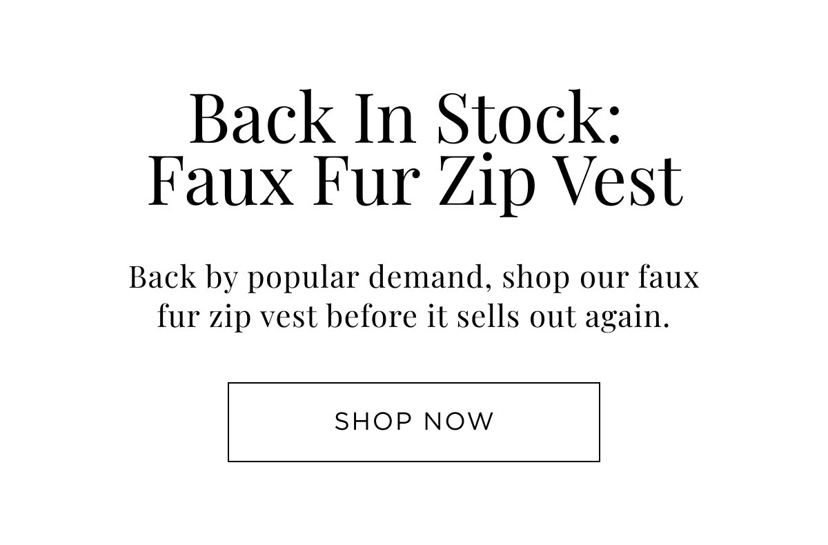 Back in stock: Faux Fur Zip Vest. Back by popular demand and in a new colourway! Shop Now.