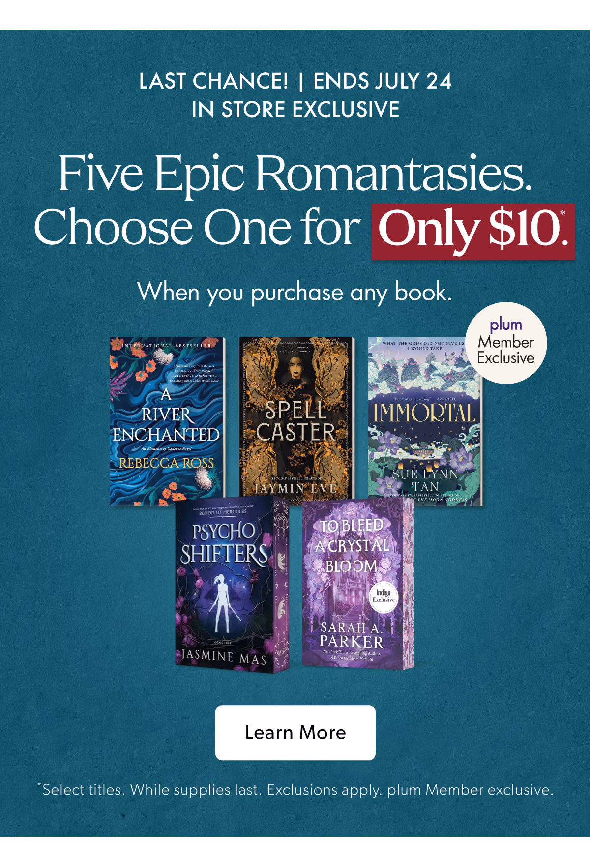 LAST CHANCE! I ENDS JULY 24 IN STORE EXCLUSIVE | Five Epic Romantasies. | Choose One for Only $10. When you purchase any book.