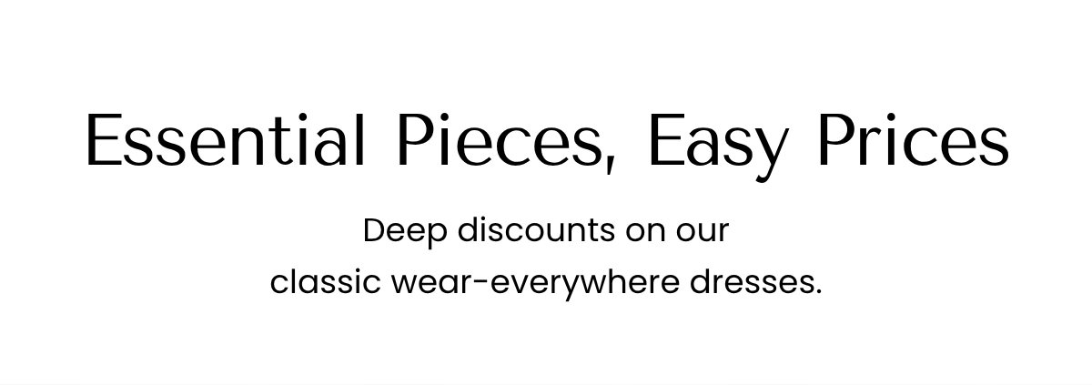 Essential Pieces, Easy Prices