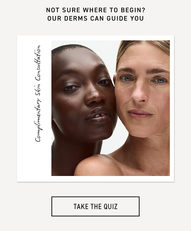 Our Derms Are Here For Your Complimentary Skin Consultation. Take The Quiz Now.