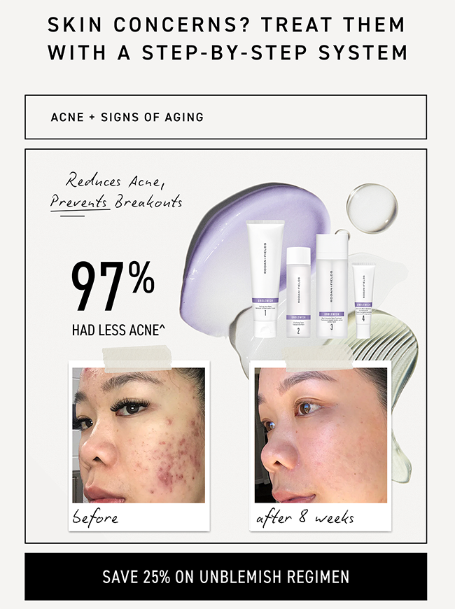 Shop Now & Save 25% On Unblemish Regimen.