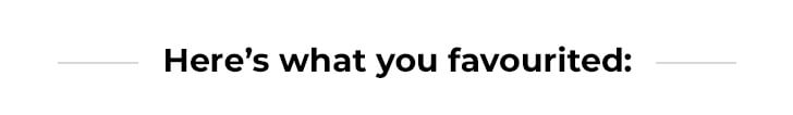 Here's what you favourited