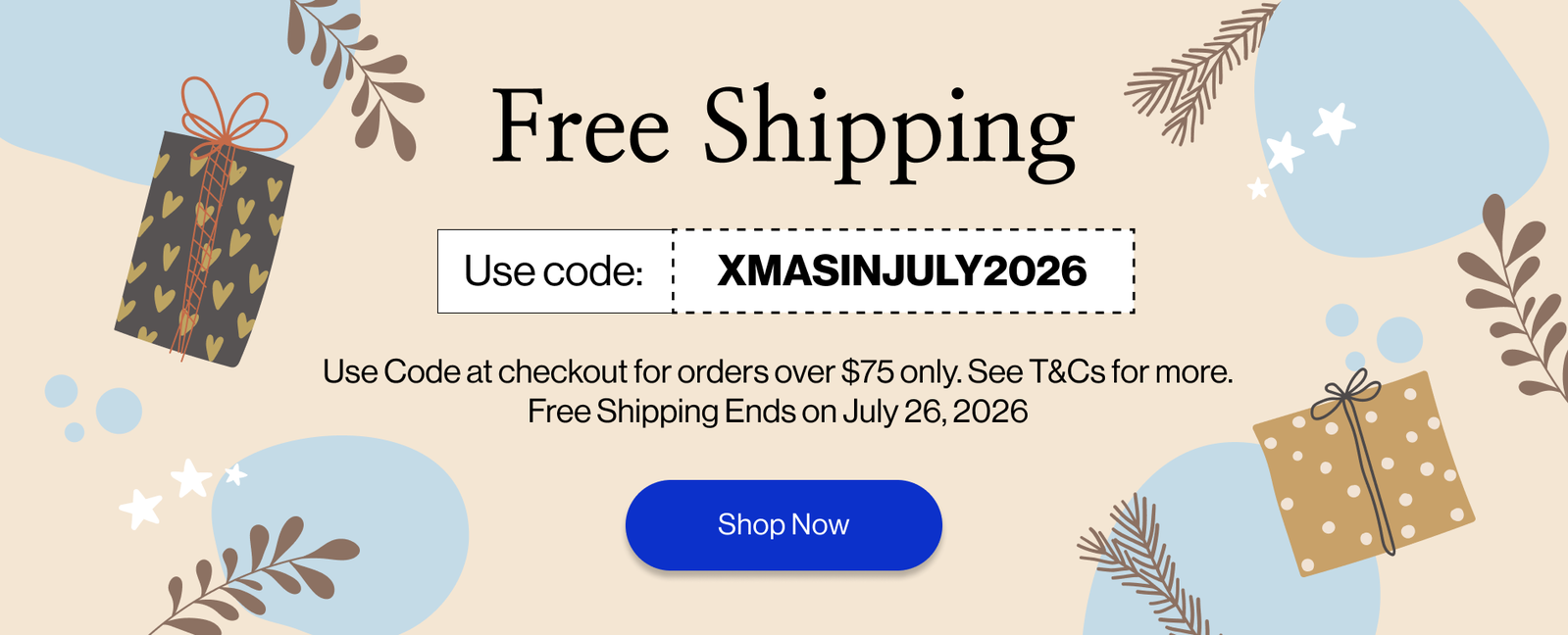 Free Shipping Code: XMASINJULY2026