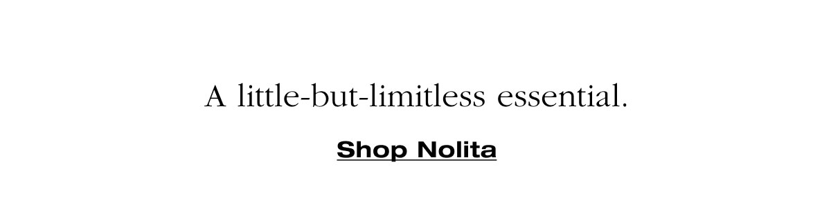 A little-but-limitless essential. Shop Nolita