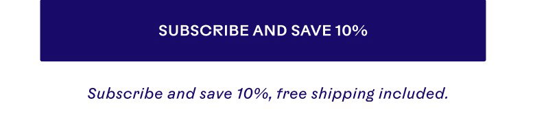 Subscribe and save 10%, free shipping included.