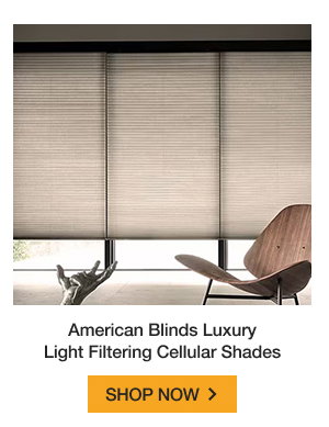 American Blinds Luxury Light Filtering Cellular Shades | SHOP NOW >