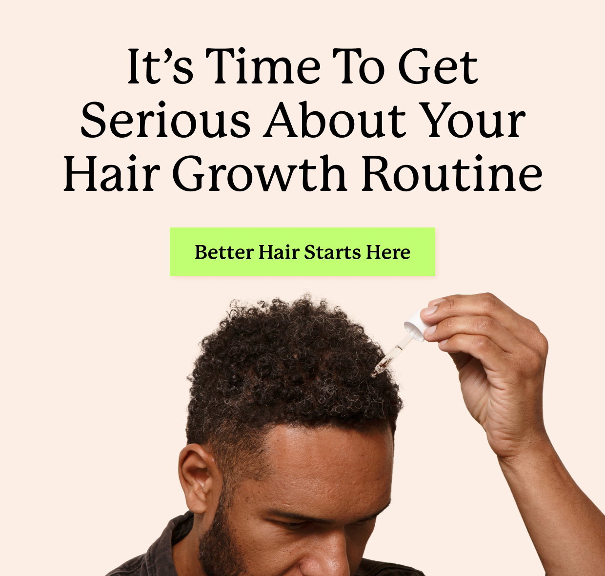 It’s Time To Get Serious About Your Hair Growth Routine | Better Hair Starts Here
