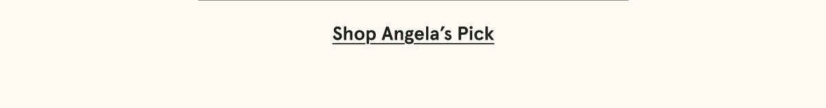 Shop Angela's Pick