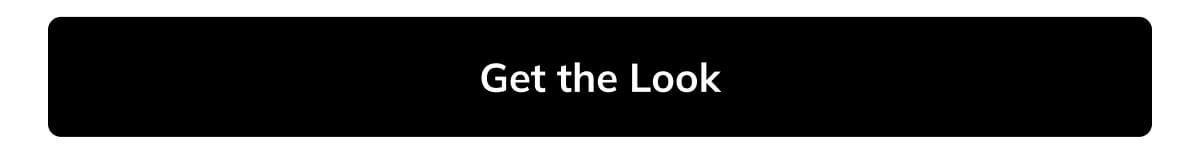 Get the look Get the look