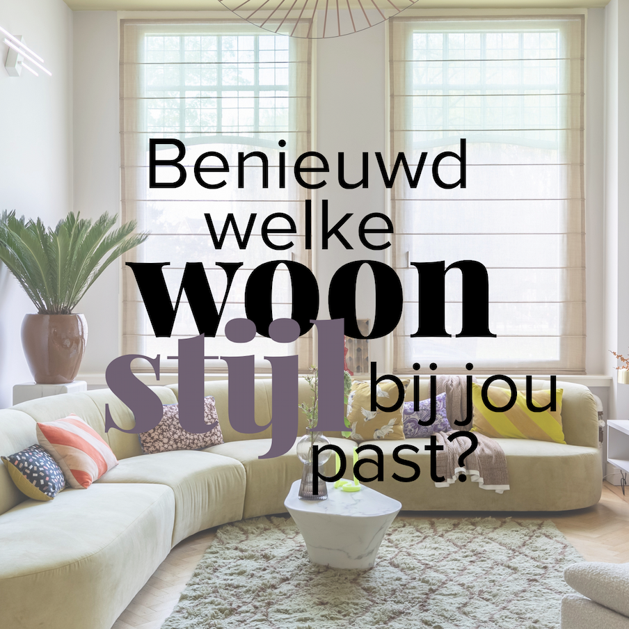 Benieuwd welke woonstijl bij jou past?