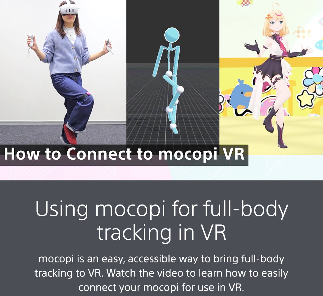 How to Connect to mocopi VR | Using mocopi for full-body tracking in VR | mocopi is an easy, accessible way to bring full-body tracking to VR. Watch the vidoe to learn how to easily connect your mocopi for use in VR.