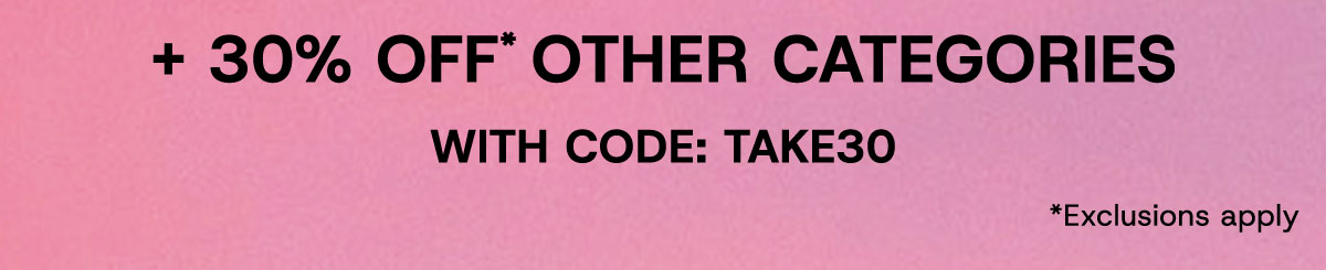 +30% off* other categories with code: TAKE30 *Exclusions Apply