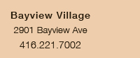 Bayview Village 2901 Bayview Ave 416.221.7002
