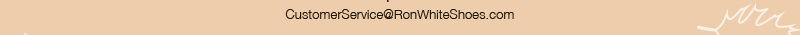 CustomerService@RonWhiteShoes.com