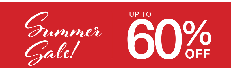 Summer Sale! NOW UP TO 60% OFF