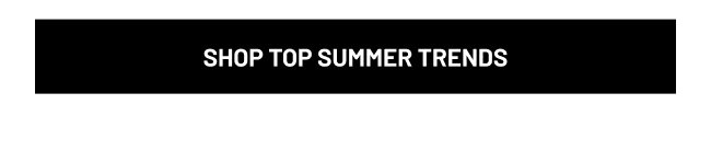 Shop Top Summer Trends