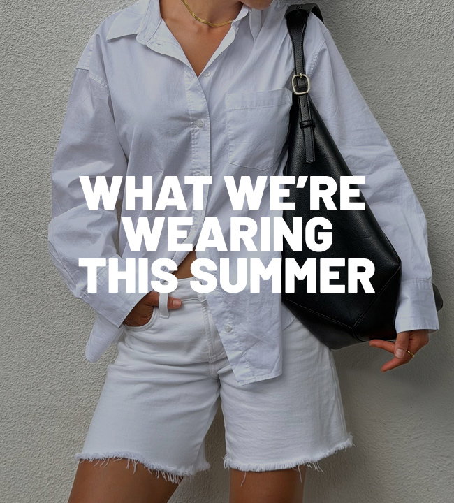 What we're wearing this summer