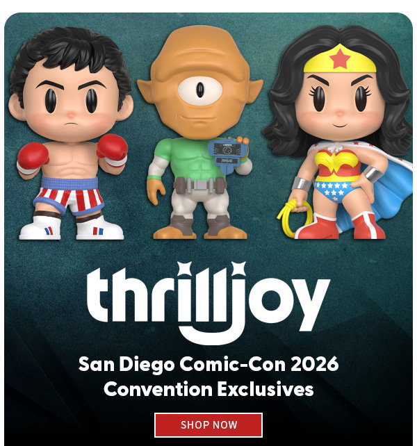 thrilljoy San Diego Comic-Con 2026 Convention Exclusives SHOP NOW 
