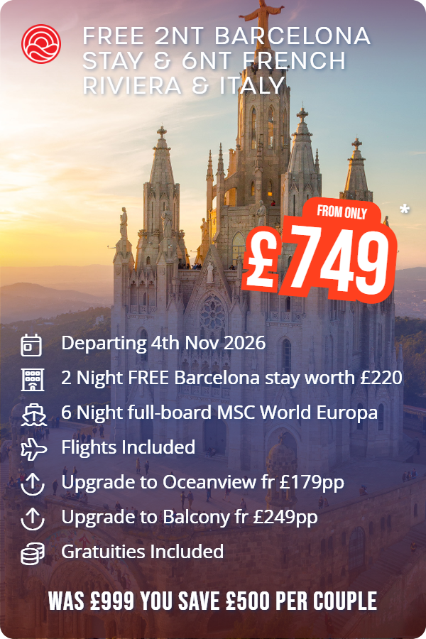 Free 2nt Barcelona Stay & 6nt French Riviera & Italy – Smart Holiday promotional image. From £749 Includes: Departing 4th Nov 2026, 2 Night FREE Barcelona stay worth £220, 6 Night full-board MSC World Europa, Flights Included, Upgrade to Oceanview fr £179pp, Upgrade to Balcony fr £249pp, Gratuities Included. WAS £999 YOU SAVE £500 PER COUPLE