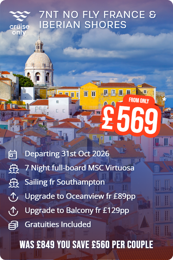 7nt No Fly France & Iberian Shores – Cruise Only promotional image. From £569 Includes: Departing 31st Oct 2026, 7 Night full-board MSC Virtuosa, Sailing fr Southampton, Upgrade to Oceanview fr £89pp, Upgrade to Balcony fr £129pp, Gratuities Included. WAS £849 YOU SAVE £560 PER COUPLE