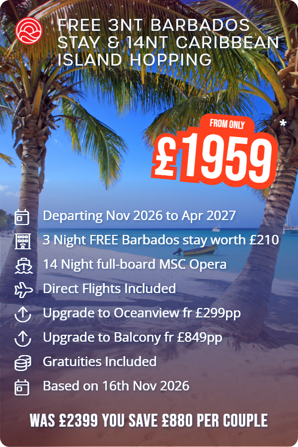 Free 3nt Barbados Stay & 14nt Caribbean island Hopping – Smart Holiday promotional image. From £1,959 Includes: Departing Nov 2026 to Apr 2027, 3 Night FREE Barbados stay worth £210, 14 Night full-board MSC Opera, Direct Flights Included, Upgrade to Oceanview fr £299pp, Upgrade to Balcony fr £849pp, Gratuities Included, Based on 16th Nov 2026. WAS £2399 YOU SAVE £880 PER COUPLE