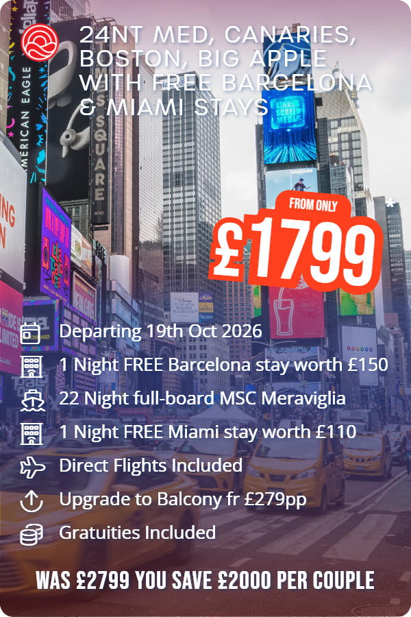 24NT MED, CANARIES, BOSTON, BIG APPLE WITH FREE BARCELONA & MIAMI STAYS – Smart Holiday promotional image. From £1,799 Includes: Departing 19th Oct 2026, 1 Night FREE Barcelona stay worth £150, 22 Night full-board MSC Meraviglia, 1 Night FREE Miami stay worth £110, Direct Flights Included, Upgrade to Balcony fr £279pp, Gratuities Included. WAS £2799 YOU SAVE £2000 PER COUPLE